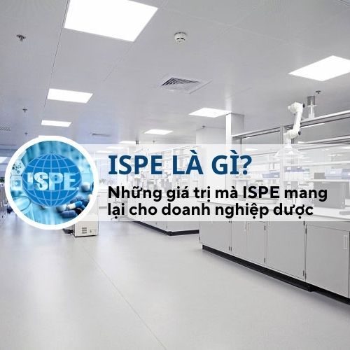 ISPE là gì? Những giá trị mà ISPE mang lại cho doanh nghiệp dược