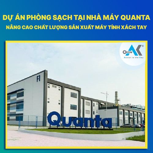 Dự án phòng sạch tại nhà máy Quanta: Nâng cao chất lượng sản xuất máy tính xách tay