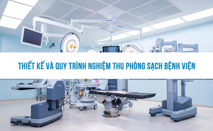Thiết kế và quy trình nghiệm thu phòng sạch bệnh viện