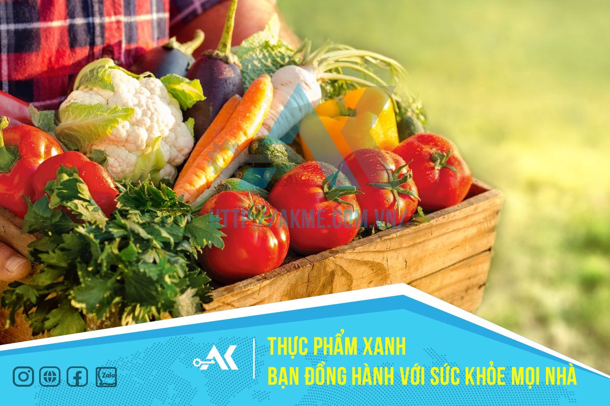 Thực phẩm xanh, bạn đồng hành với sức khỏe mọi nhà