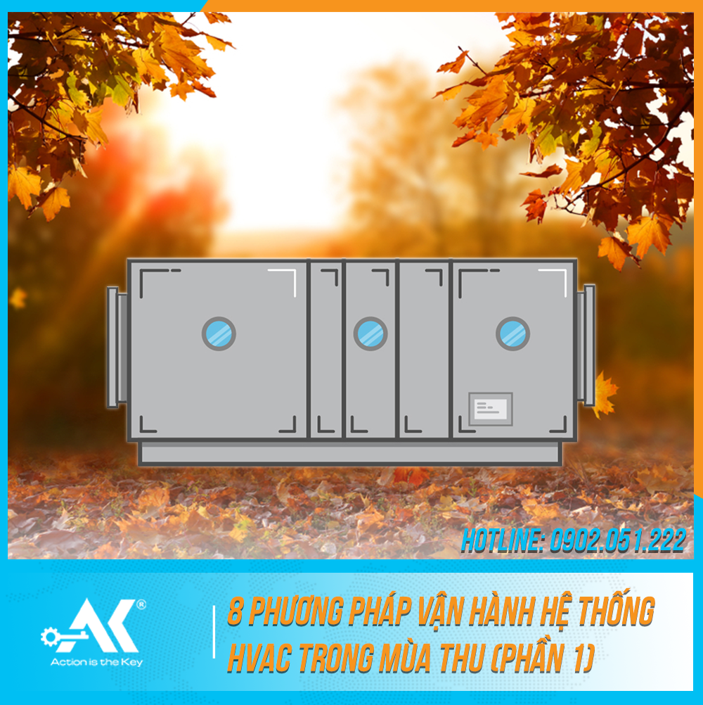 8 phương pháp vận hành hệ thống HVAC trong mùa thu (Phẩn 1)