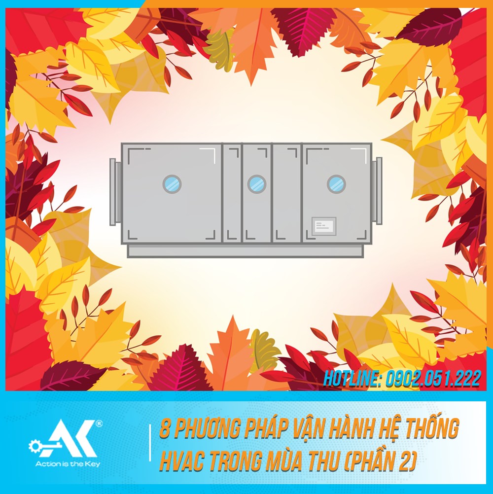 8 phương pháp vận hành hệ thống HVAC trong mùa thu (Phẩn 2)