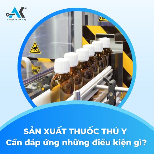 Sản xuất thuốc thú y cần đáp ứng những điều kiện gì?