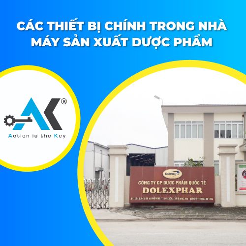 Các thiết bị chính trong nhà máy sản xuất dược phẩm