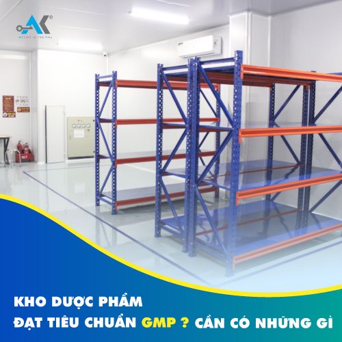 Kho dược phẩm đạt tiêu chuẩn GMP cần có những gì ?