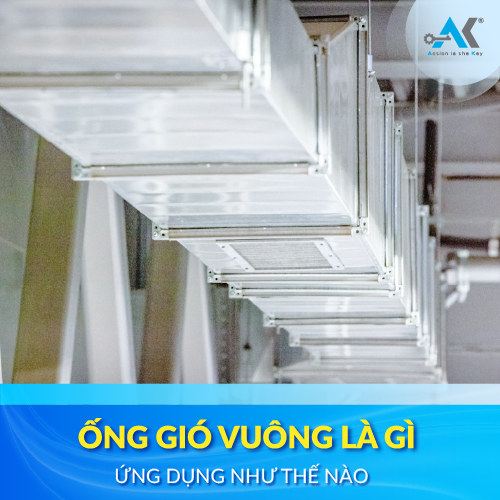 Ống gió vuông là gì ? Ứng dụng như thế nào