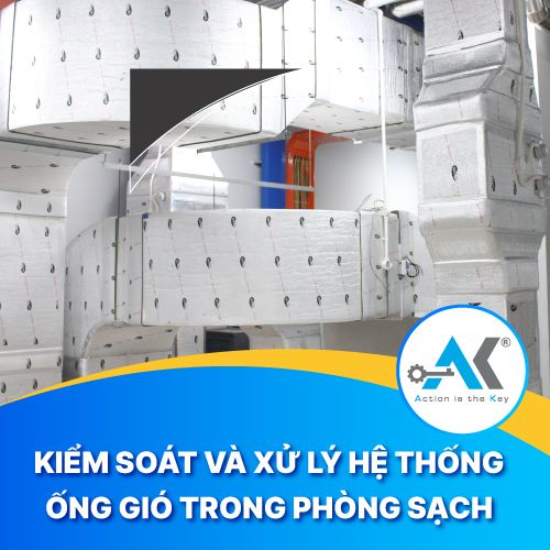 Kiểm soát và xử lý hệ thống ống gió trong phòng sạch