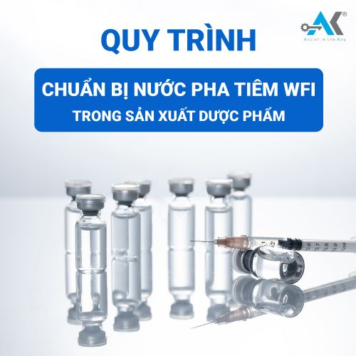 Quy trình chuẩn bị nước pha tiêm WFI trong sản xuất dược phẩm