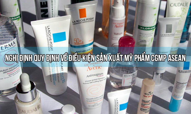 Nghị định quy định về điều kiện sản xuất mỹ phẩm CGMP ASEAN