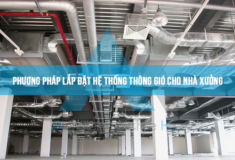 Phương pháp lắp đặt hệ thống thông gió cho nhà xưởng