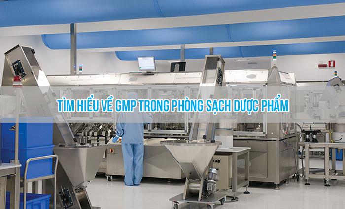 Tìm hiểu về GMP trong phòng sạch dược phẩm