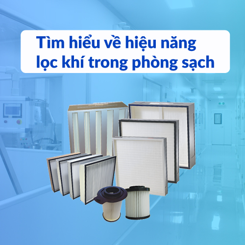 Tìm-hiểu-về-hiệu-năng-lọc-khí-trong-phòng-sạch