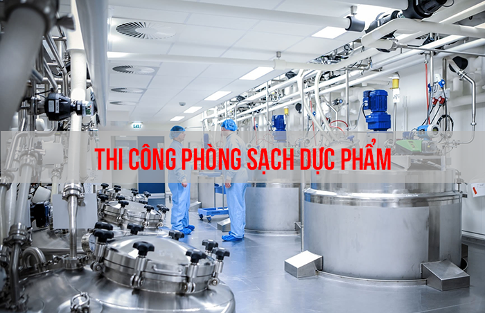 THI CÔNG PHÒNG SẠCH DƯỢC PHẨM Ở ĐÂU?