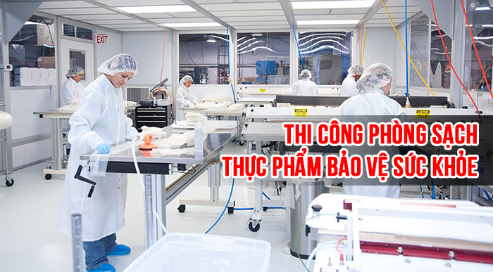 Thi công phòng sạch gmp thực phẩm bảo vệ sức khỏe?