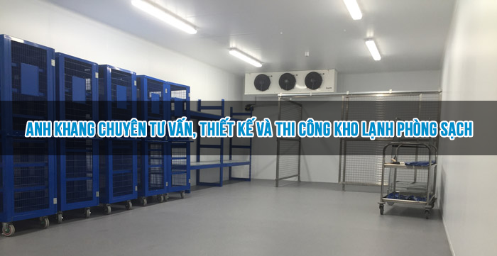 Anh Khang chuyên tư vấn, thiết kế và thi công kho lạnh phòng sạch