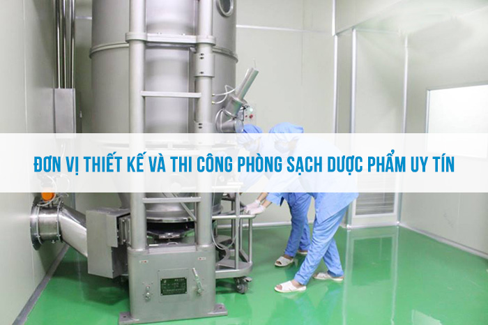Đơn vị thiết kế và thi công phòng sạch dược phẩm uy tín