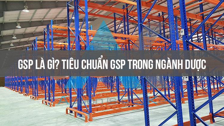 GSP là gì? Tiêu chuẩn GSP trong ngành dược