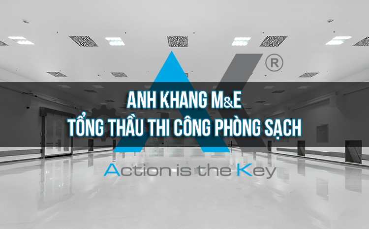 Lựa chọn Anh Khang M&E là nhà thầu Thi công phòng sạch chuyên nghiệp