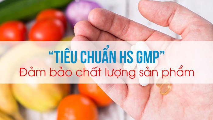Tiểu chuẩn HS GMP - Đảm bảo chất lượng sản phẩm