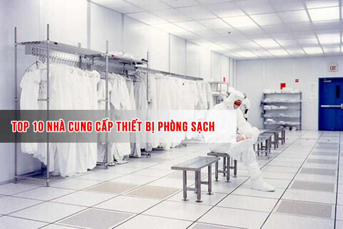 top 10 nhà cung cấp thiết bị phòng sạch